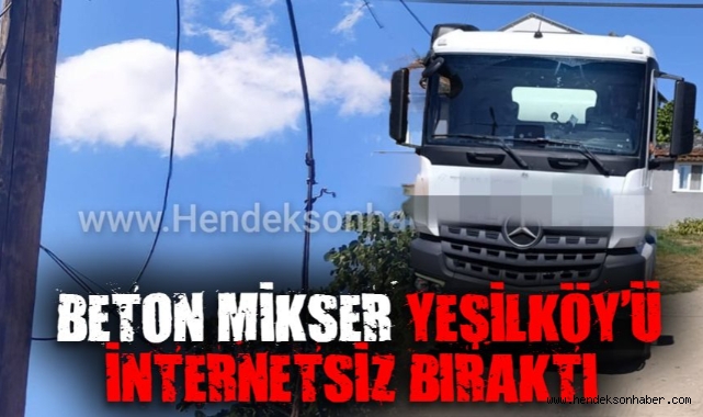 Hendek'te Beton Mikseri Kabloları Kopardı: Mahalle İnternetsiz Kaldı