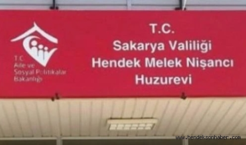 ​Hendek  Melek Nişancı Huzurevi Yıkılıyor, Yaşlılar Sapanca'ya Taşınıyor: