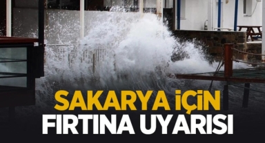 SAKARYA İÇİN FIRTINA UYARISI!