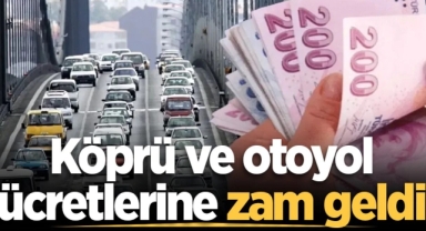 ​Yol ve Köprü Ücretlerine Yeni Yıl Ayarı!