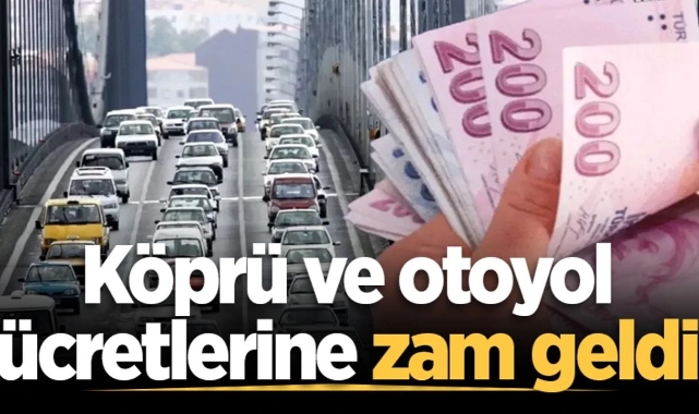 ​Yol ve Köprü Ücretlerine Yeni Yıl Ayarı!