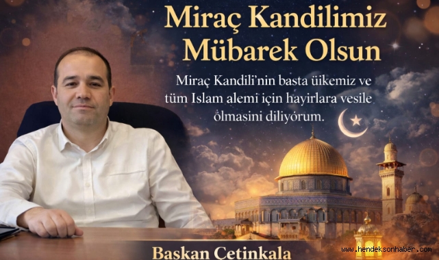  Başkan Çetinkala’dan Miraç Kandili Mesajı