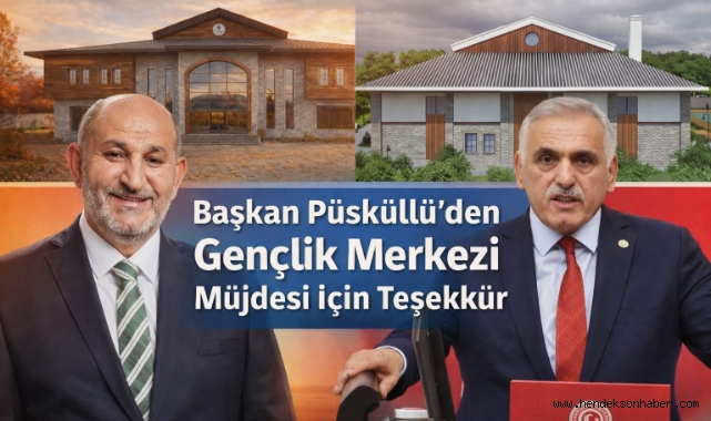 Başkan Püsküllü’den Gençlik Merkezi Müjdesi İçin Teşekkür