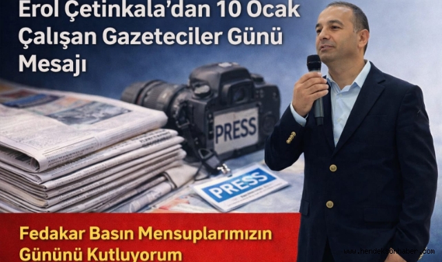 ​Erol Çetinkala’dan 10 Ocak Çalışan Gazeteciler Günü Mesajı