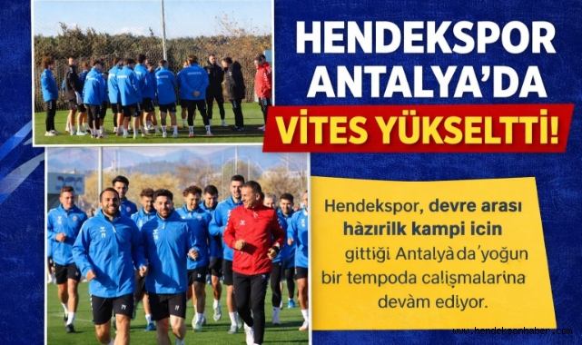 HENDEKSPOR ANTALYA’DA VİTES YÜKSELTTİ!