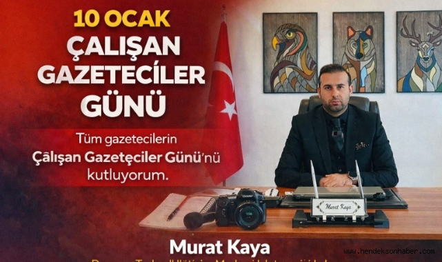​İş İnsanı Murat Kaya 10 Ocak Çalışan Gazeteciler Gününü Kutladı