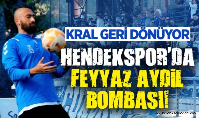 KRAL GERİ DÖNÜYOR: HENDEKSPOR'DA FEYYAZ AYDİL BOMBASI!