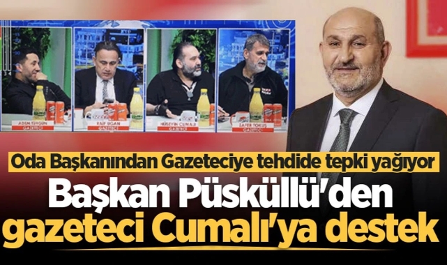 Başkan Püsküllü'den gazeteci Cumalı'ya destek