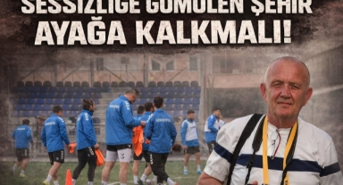 ŞİMDİ DEĞİLSE NE ZAMAN? SESSİZLİĞE GÖMÜLEN ŞEHİR AYAĞA KALKMALI!