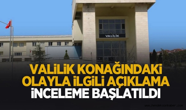 Valilik Konağı'ndaki olayla ilgili açıklama