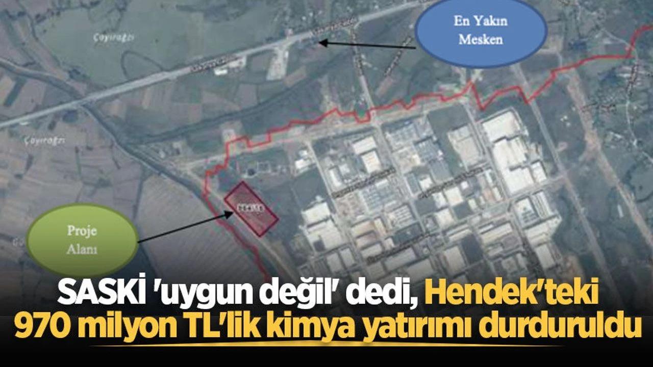 Hendek'teki 970 milyon TL'lik kimya yatırımı durduruldu