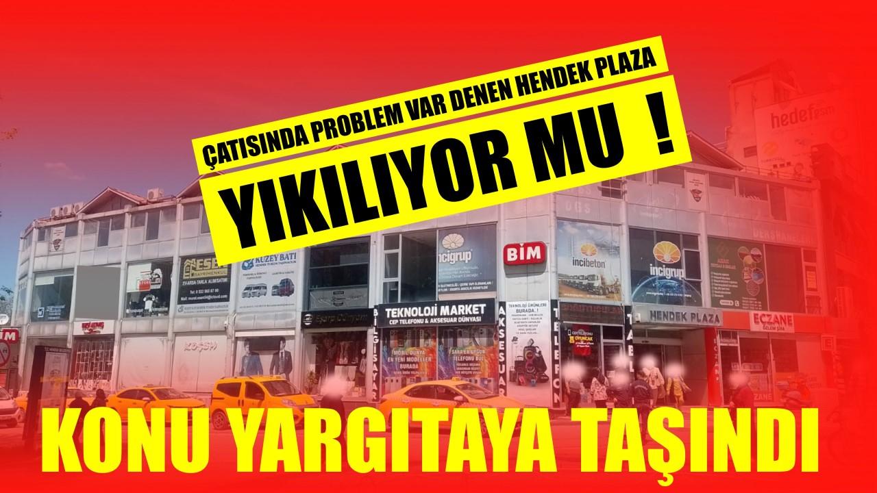 Hendek Plaza'da Anlaşmazlık Yargıtaya Taşında !