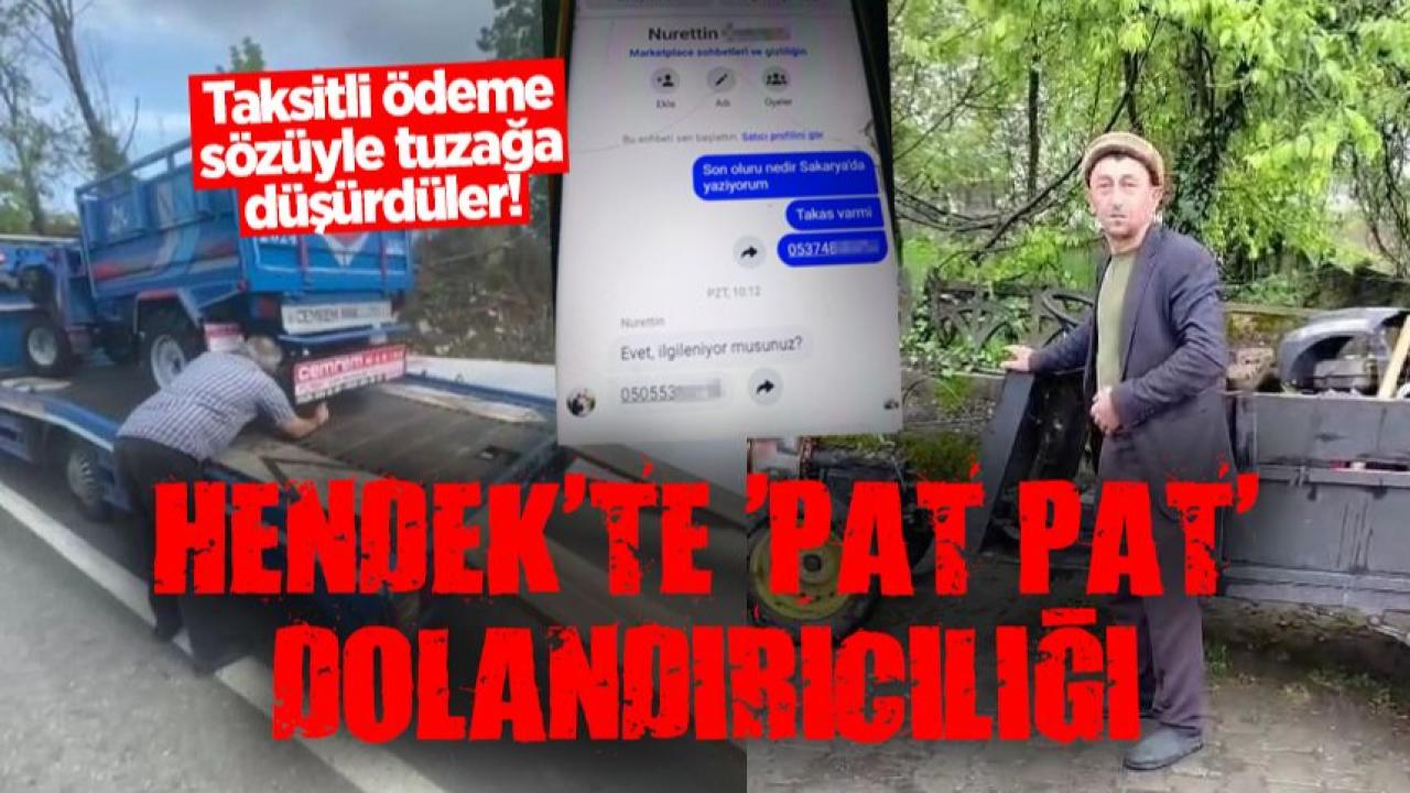 HENDEK’TE PAT PAT ALMAK İSTERKEN DOLANDIRILDI