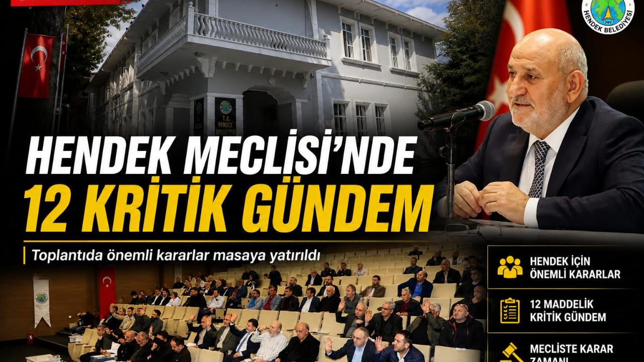 HENDEK MECLİSİ 12 GÜNDEM MADDESİYLE TOPLANIYOR