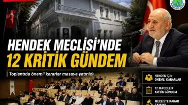 HENDEK MECLİSİ 12 GÜNDEM MADDESİYLE  TOPLANIYOR