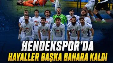 HENDEKSPOR’DA HAYALLER BAŞKA BAHARA KALDI