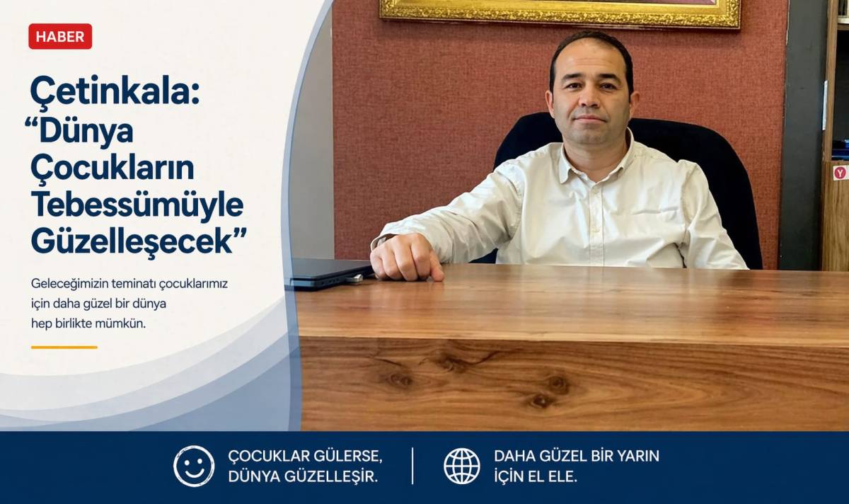 Çetinkala Dünya Çocukların Tebessümüyle Güzelleşecek